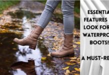 Essential Features to Look for in Waterproof Boots! A Must-Read! Essential Features to Look for in Waterproof Boots! A Must-Read!