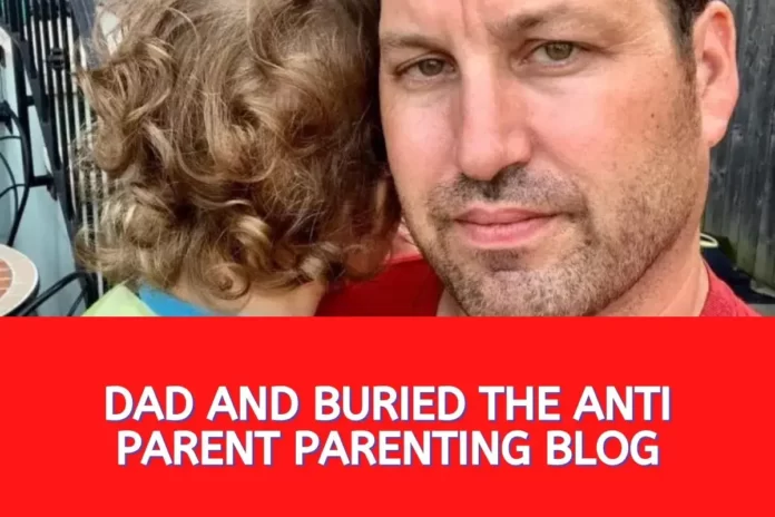 Dad and Buried The Anti Parent Parenting Blog